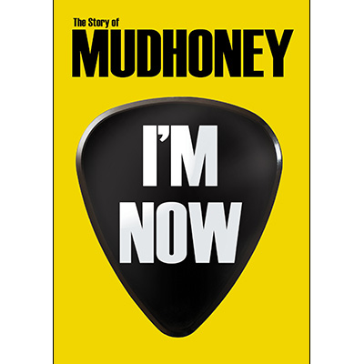 Mudhoney-Im-Now-The-Story-Of-Mudhoney
